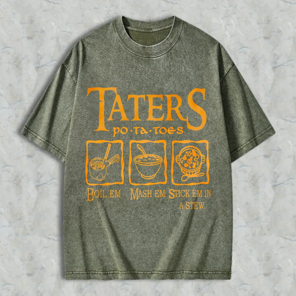 Taters Potatoes Boil Em Mash Em Stick Em In A Stew Unisex Washed T-shirt