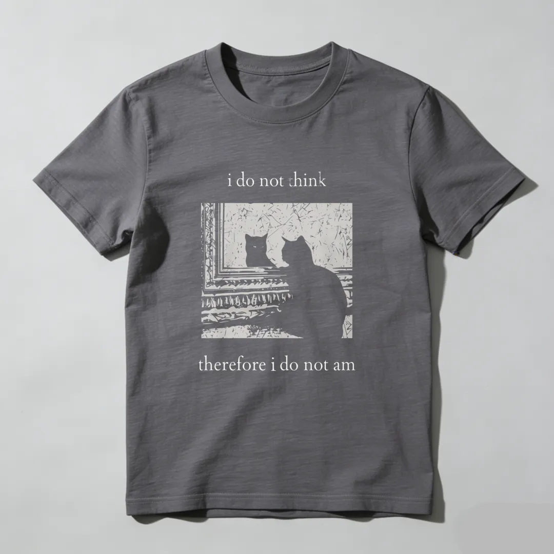 I Do Not Think Therefore I Do Not Am Unisex Classic T-shirt