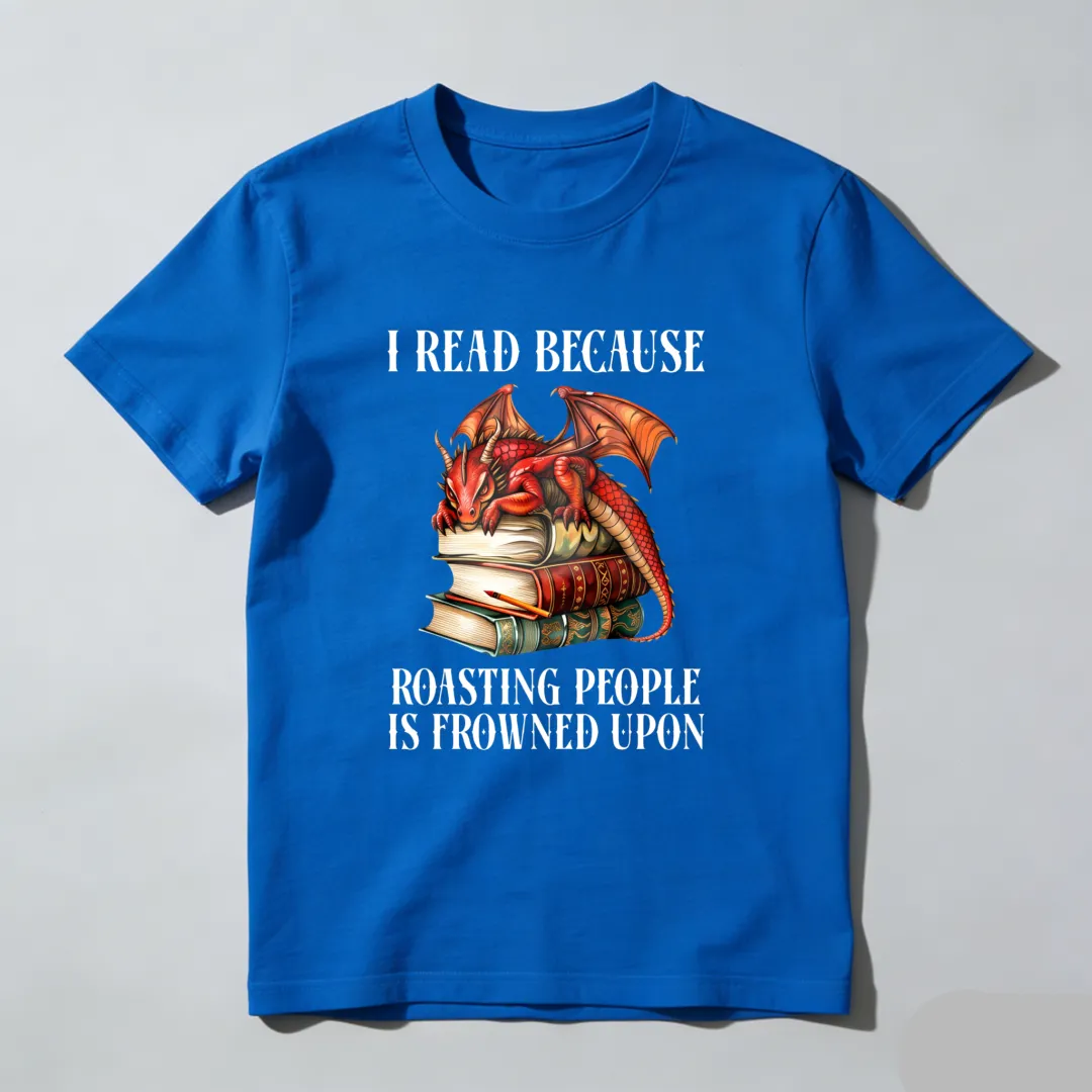 I Read Because Roasting People Is Frowned Upon Unisex Classic T-shirt
