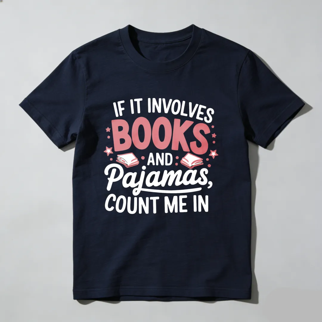 If It Involves Books And Pajamas Count Me In Unisex Classic T-shirt