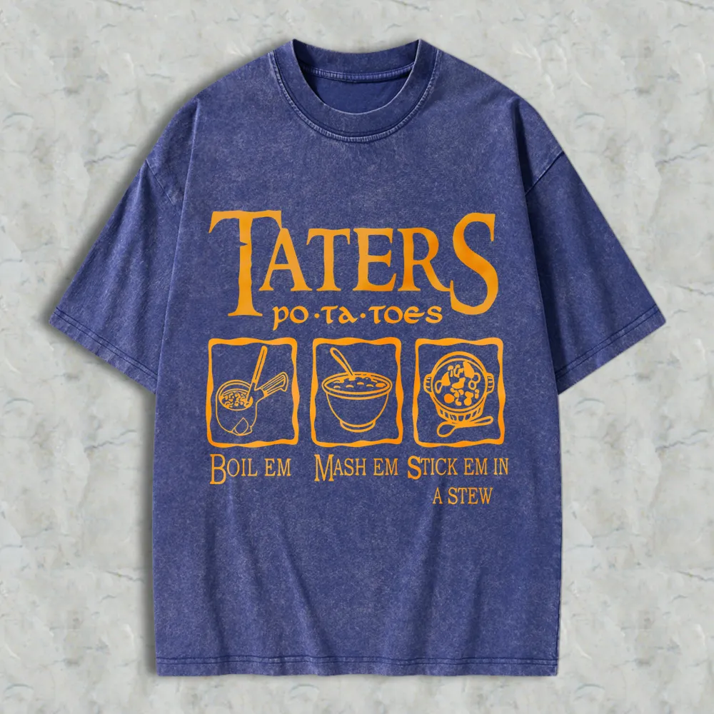 Taters Potatoes Boil Em Mash Em Stick Em In A Stew Unisex Washed T-shirt