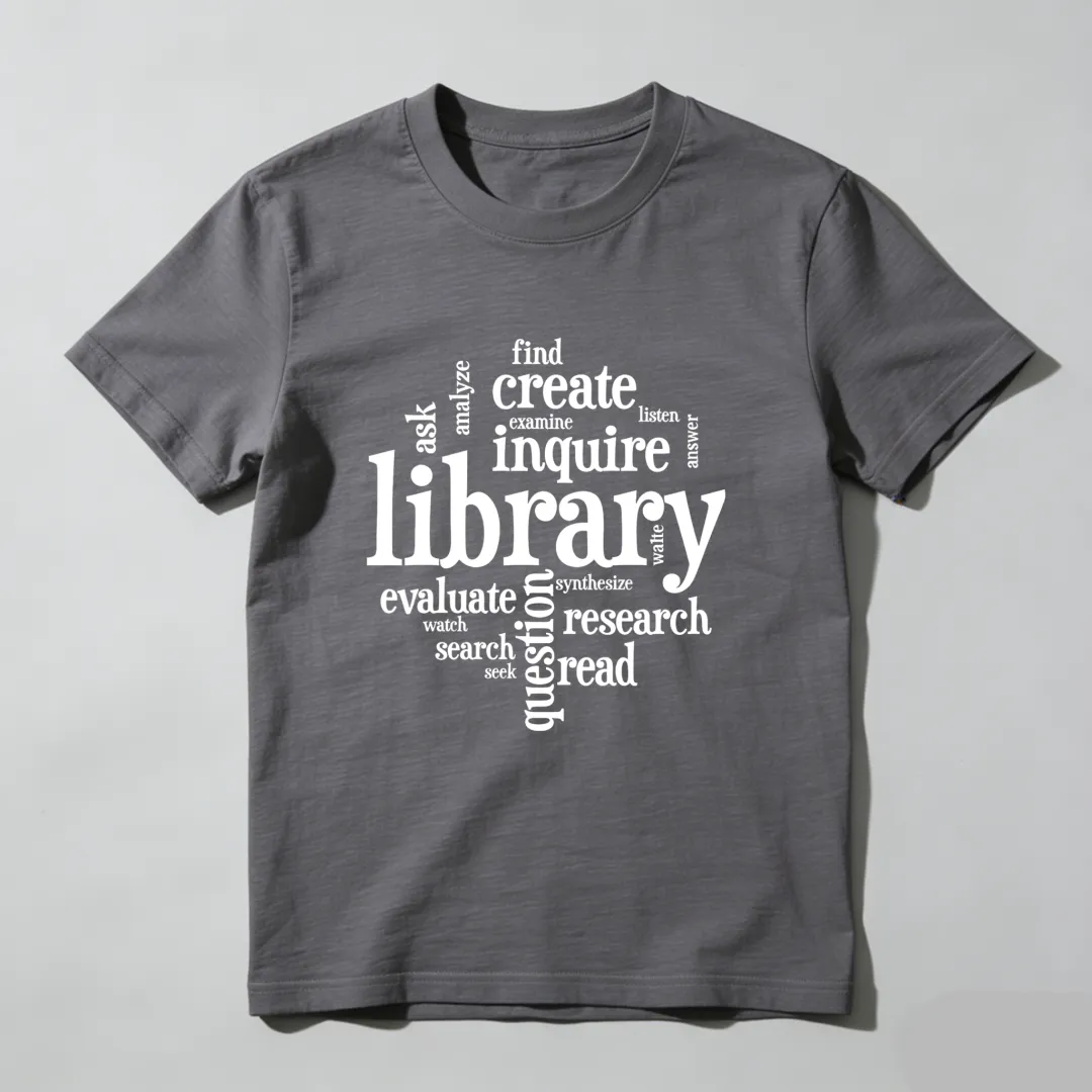 Library Inquire Research Read Create Evaluate Ask Find Unisex Classic T-shirt