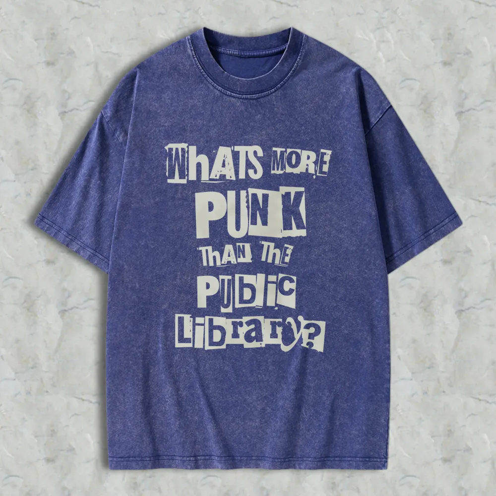 Whats More Punk Than The Public Library Unisex Washed T-shirt