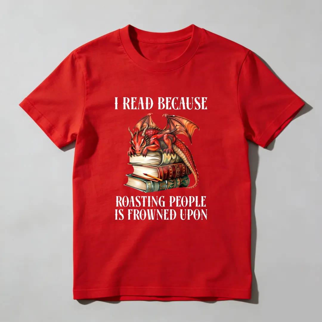 I Read Because Roasting People Is Frowned Upon Unisex Classic T-shirt