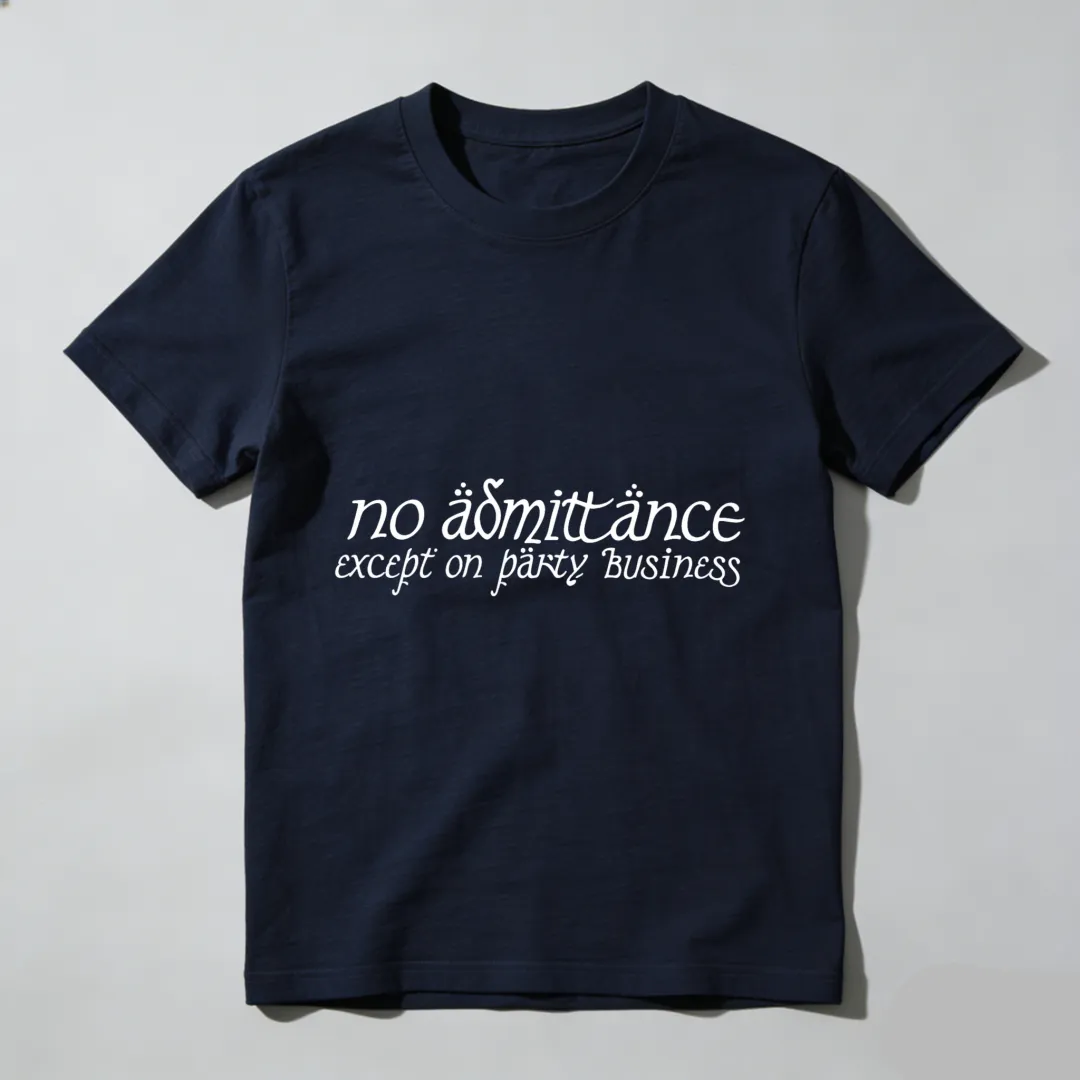 No Admittance Except On Party Business Unisex Classic T-shirt