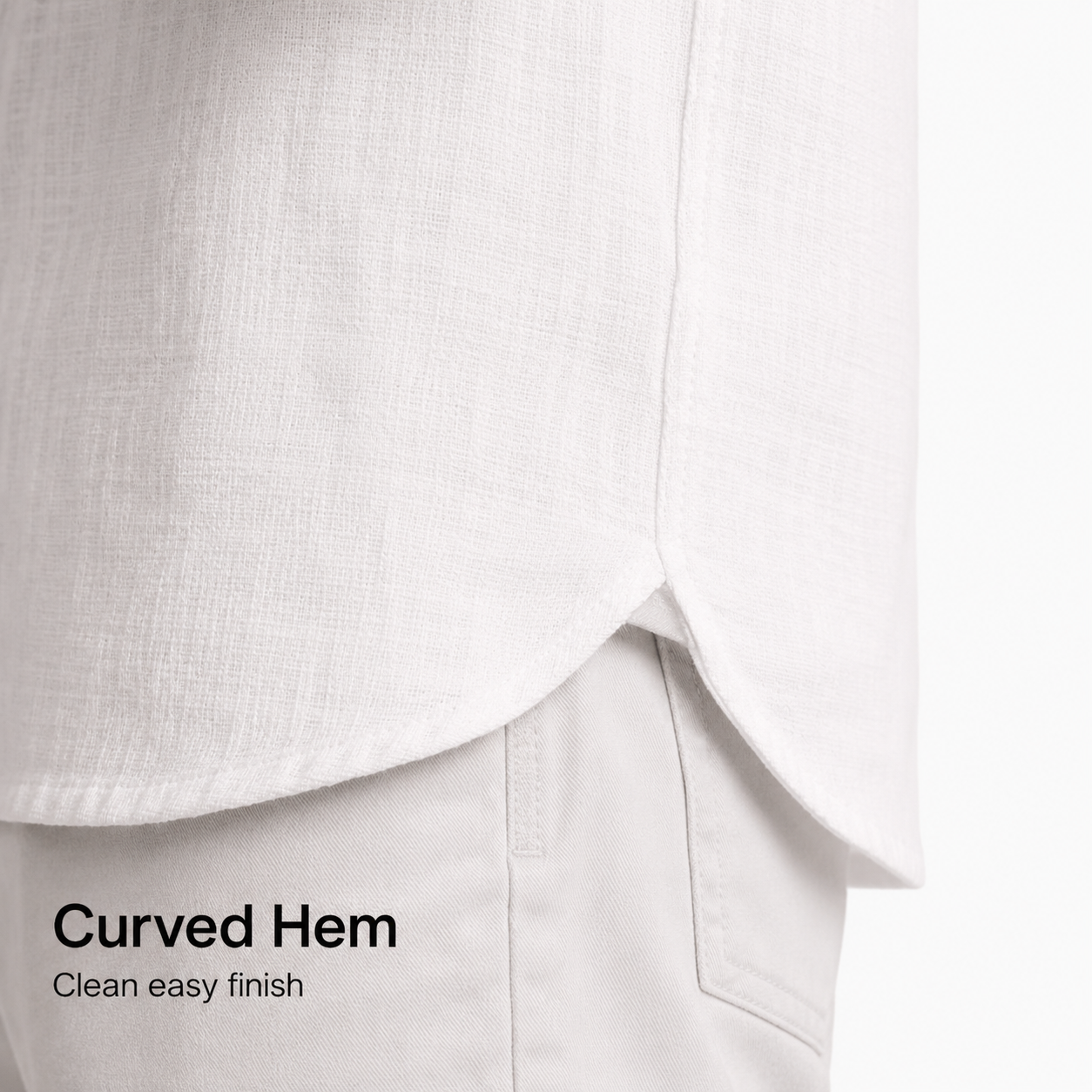 Curved shirt hem and clean edge finish detail