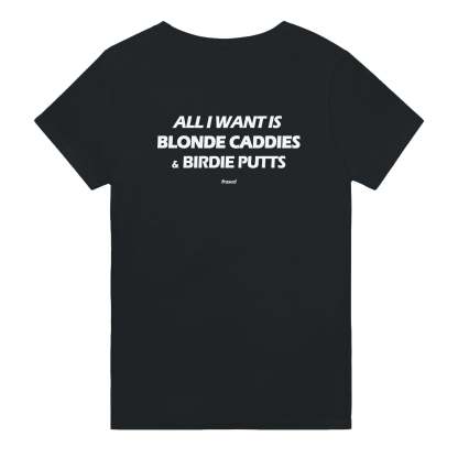 ALL I WANT IS BLONDE CADDIES & BIRDIE PUTTS