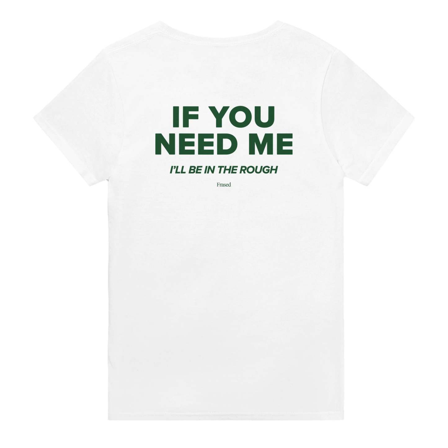 IF YOU NEED ME. I'LL BE IN THE ROUGH