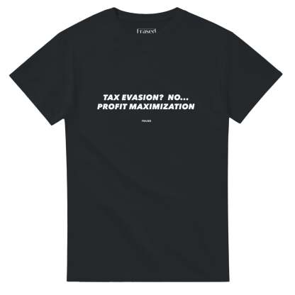 TAX EVASION? NO... PROFIT MAXIMIZATION