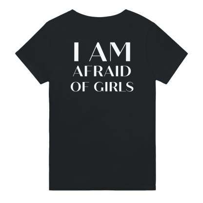 I AM AFRAID OF GIRLS - BACKPRINT