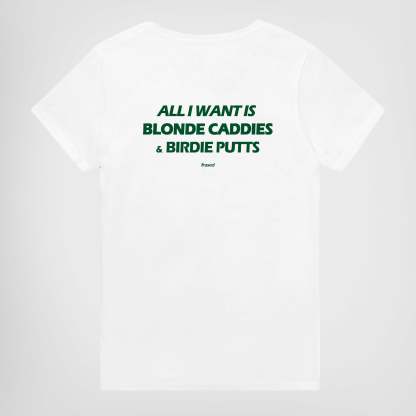 ALL I WANT IS BLONDE CADDIES & BIRDIE PUTTS