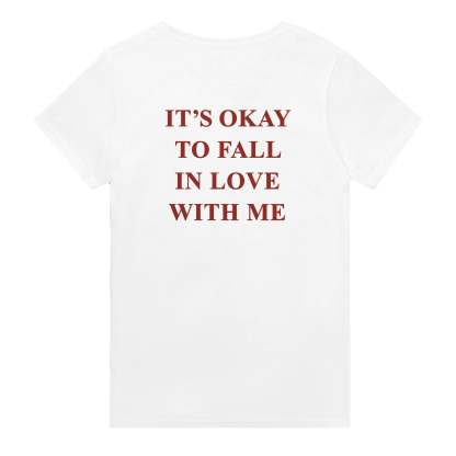 IT'S OKAY TO FALL IN LOVE WITH ME