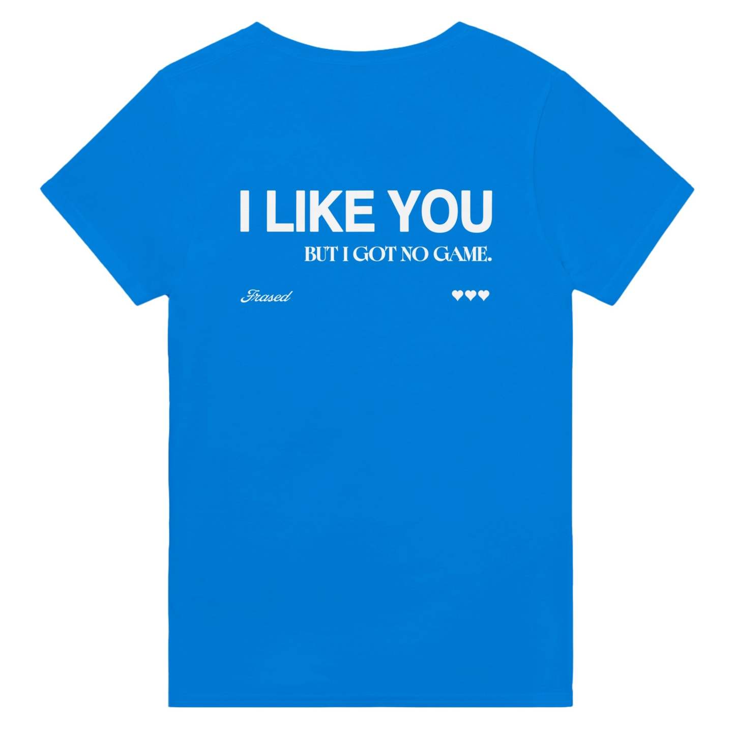 I LIKE YOU BUT I GOT NO GAME.