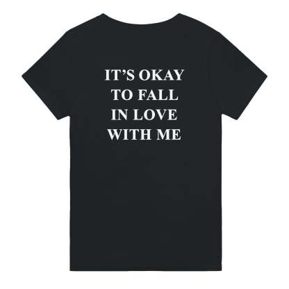 IT'S OKAY TO FALL IN LOVE WITH ME