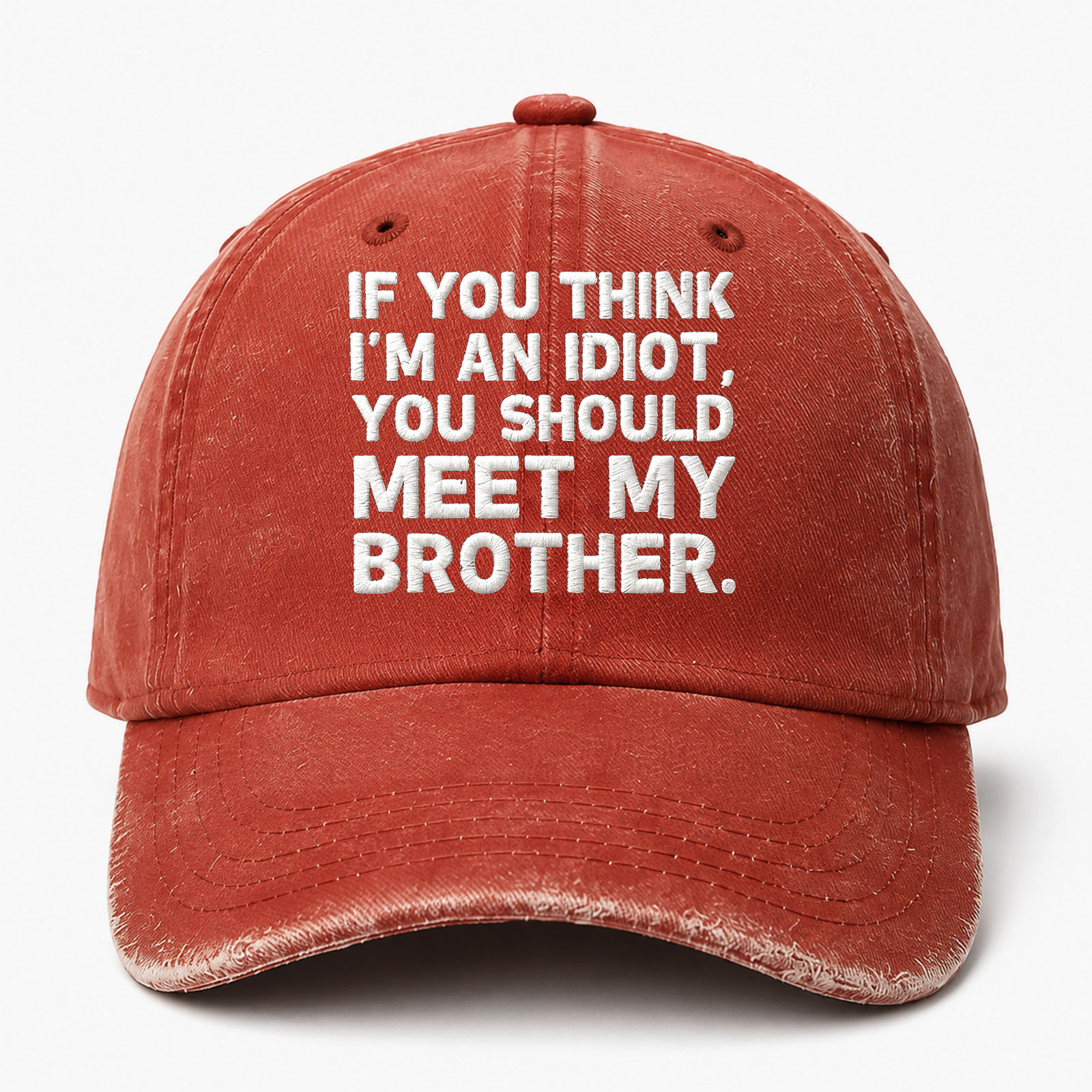 If You Think I’m An Idiot You Should Meet My Brother Funny Embroidered hat