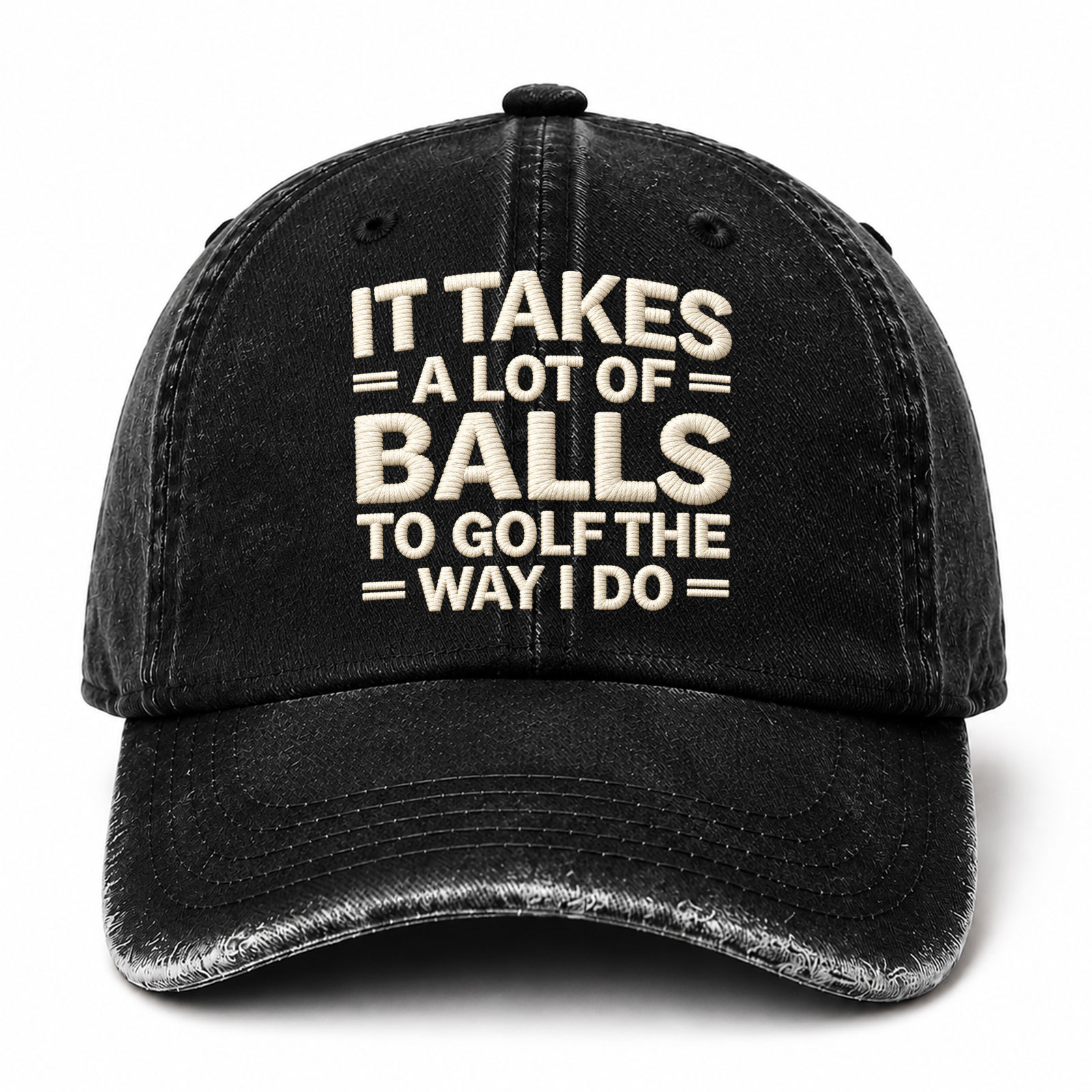 It Takes A Lot Of Balls To Golf The Why I Do Funny Embroidered hat