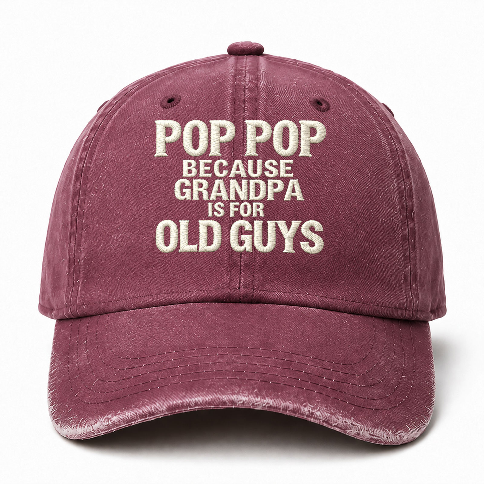 Pop Pop Because Grandpa Is For Old Guys Funny Embroidered hat