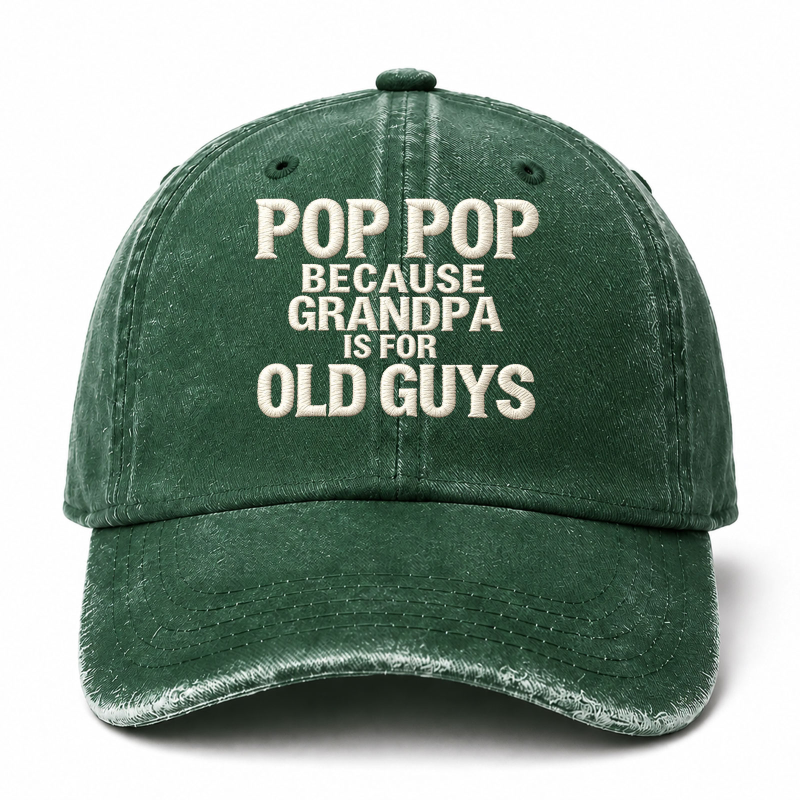 Pop Pop Because Grandpa Is For Old Guys Funny Embroidered hat