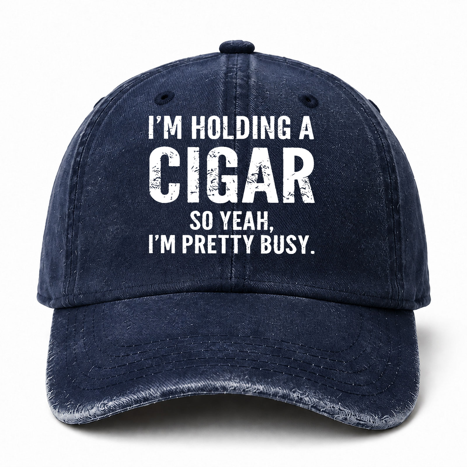 I M Holding A Cigar So Yeah I M Pretty Busy Sarcastic Saying Cap