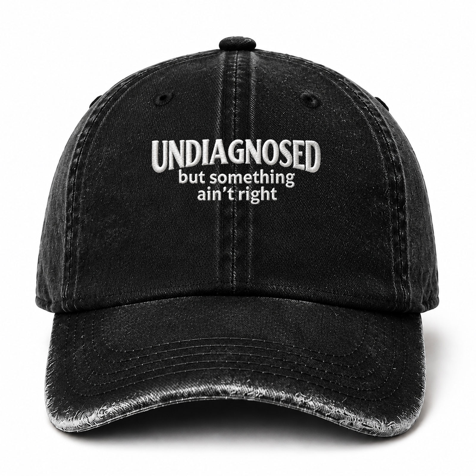 Undiagnosed But Something Ain't Right Funny Embroidered hat