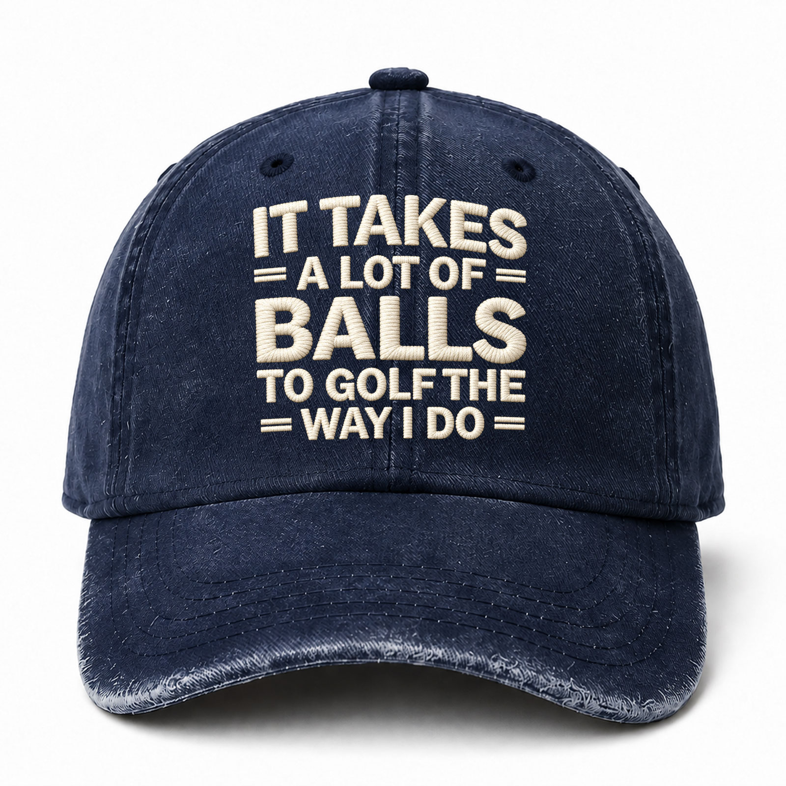 It Takes A Lot Of Balls To Golf The Why I Do Funny Embroidered hat