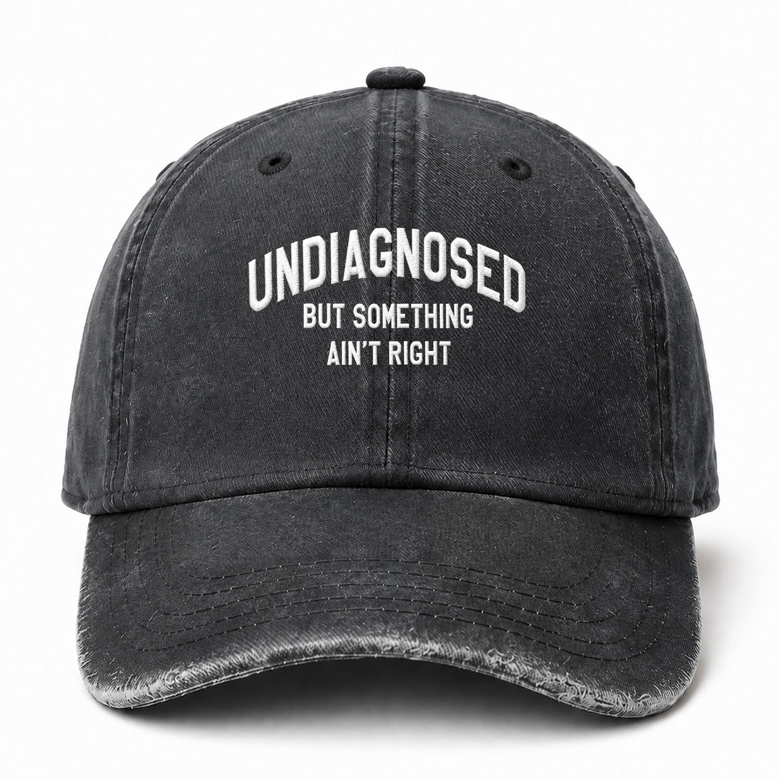 Undiagnosed But Something Ain't Right Funny Embroidered hat