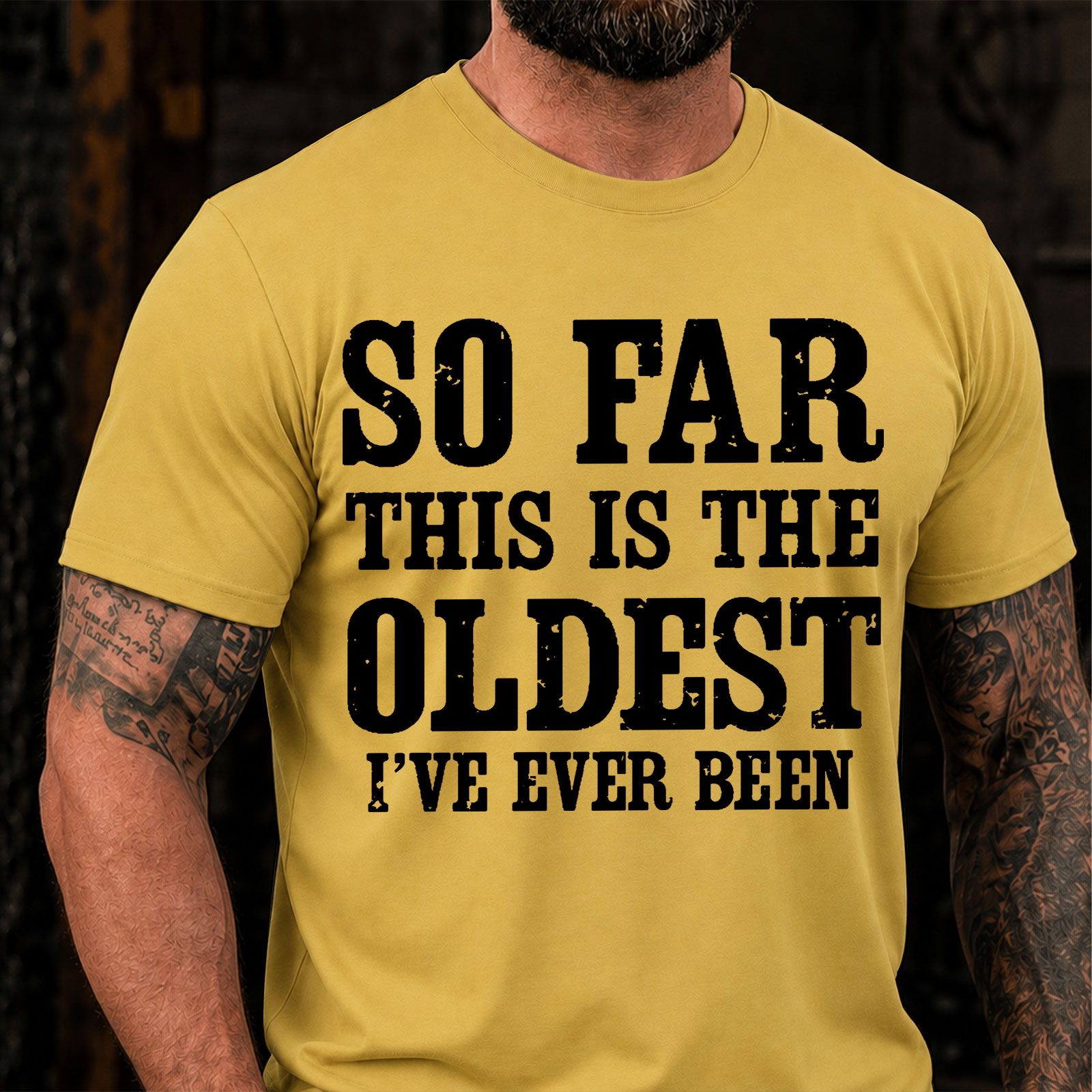 So Far This Is The Oldest Ive Ever Been Funny T-Shirt