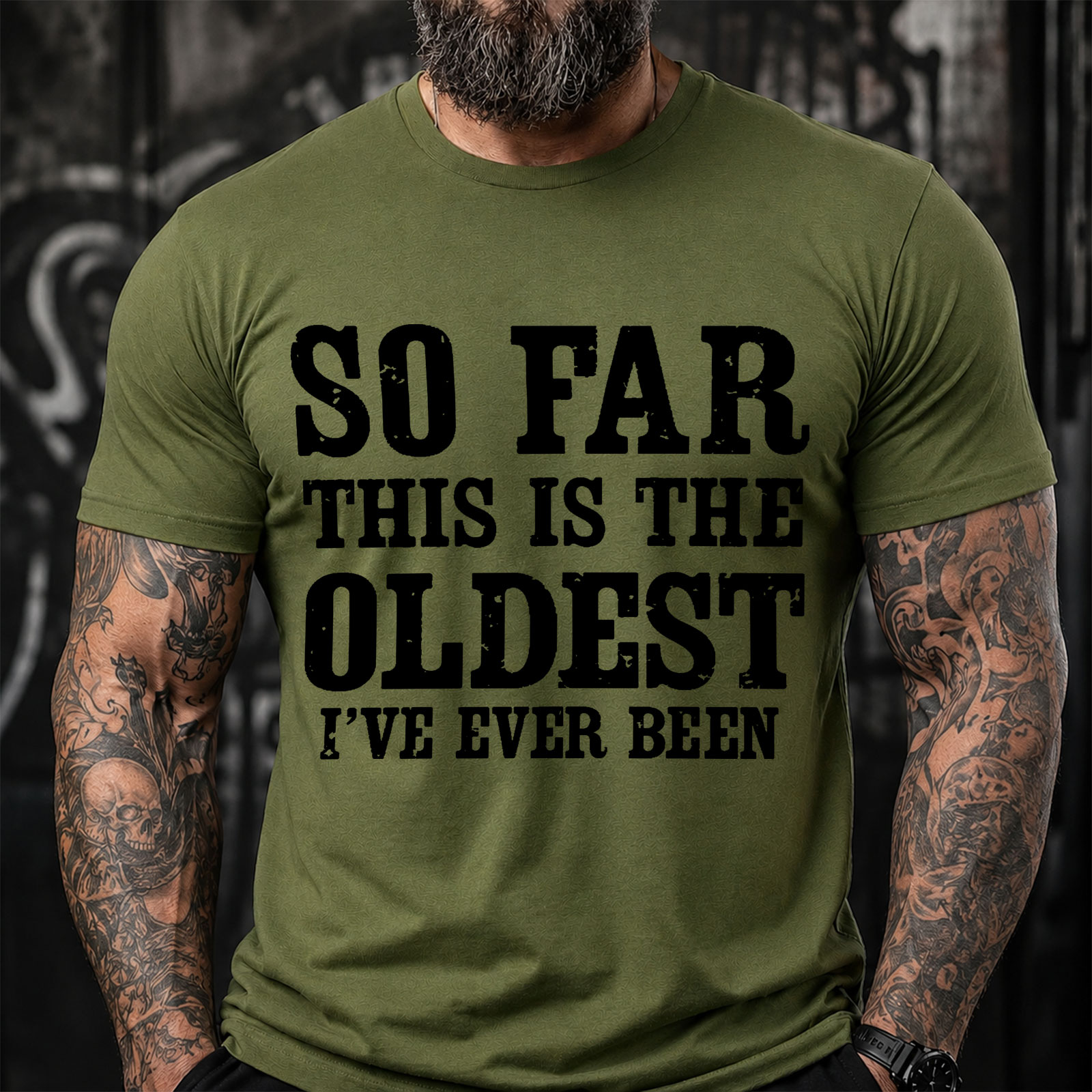 So Far This Is The Oldest Ive Ever Been Funny T-Shirt