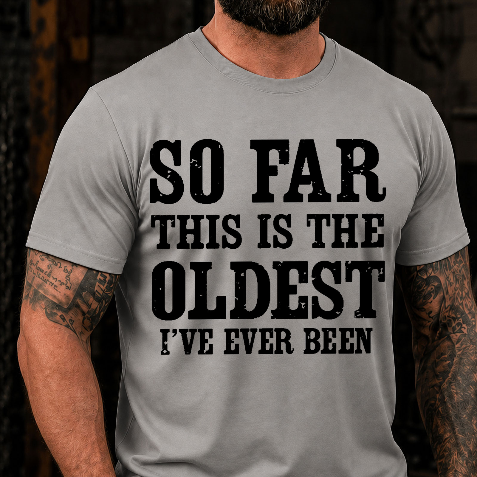So Far This Is The Oldest Ive Ever Been Funny T-Shirt