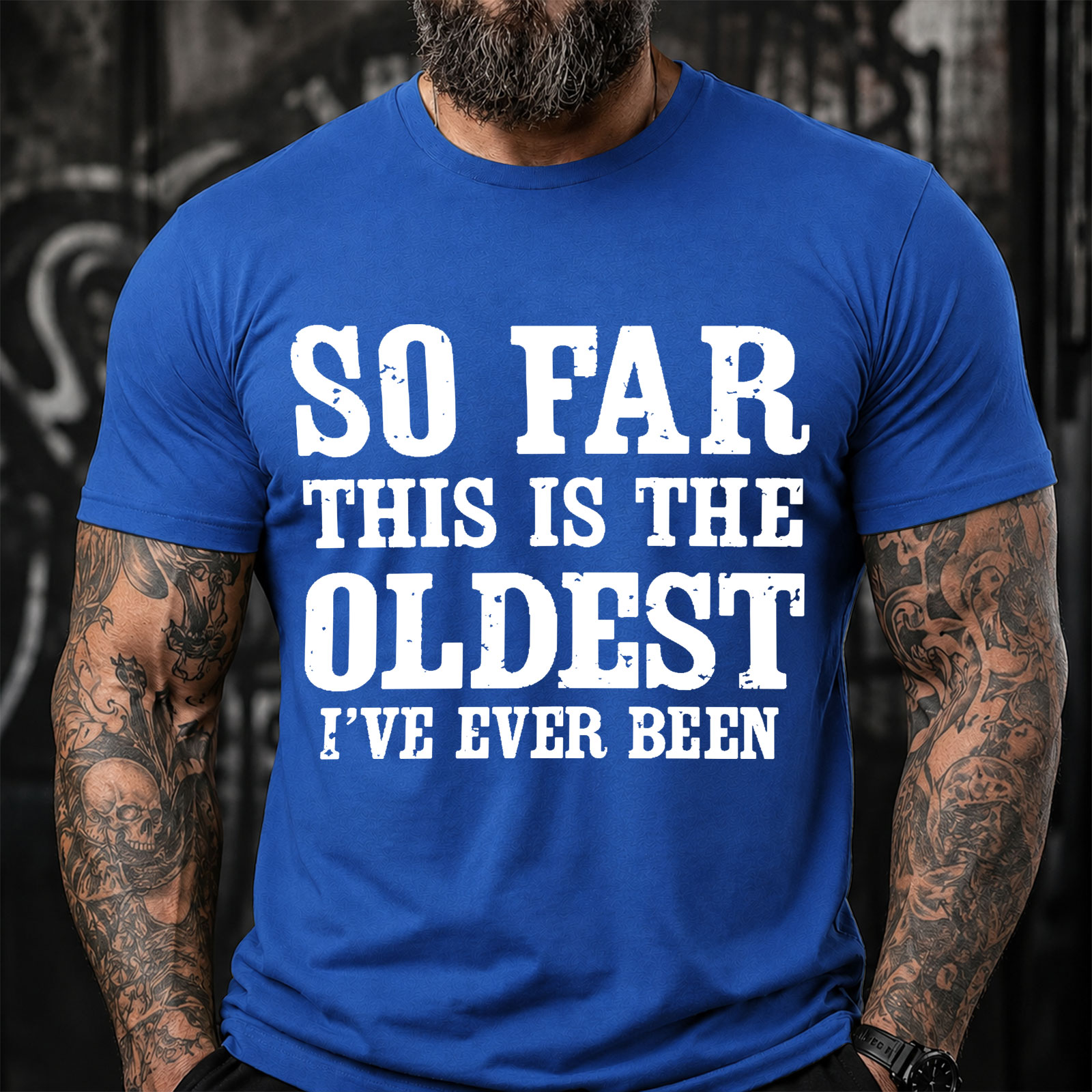 So Far This Is The Oldest Ive Ever Been Funny T-Shirt