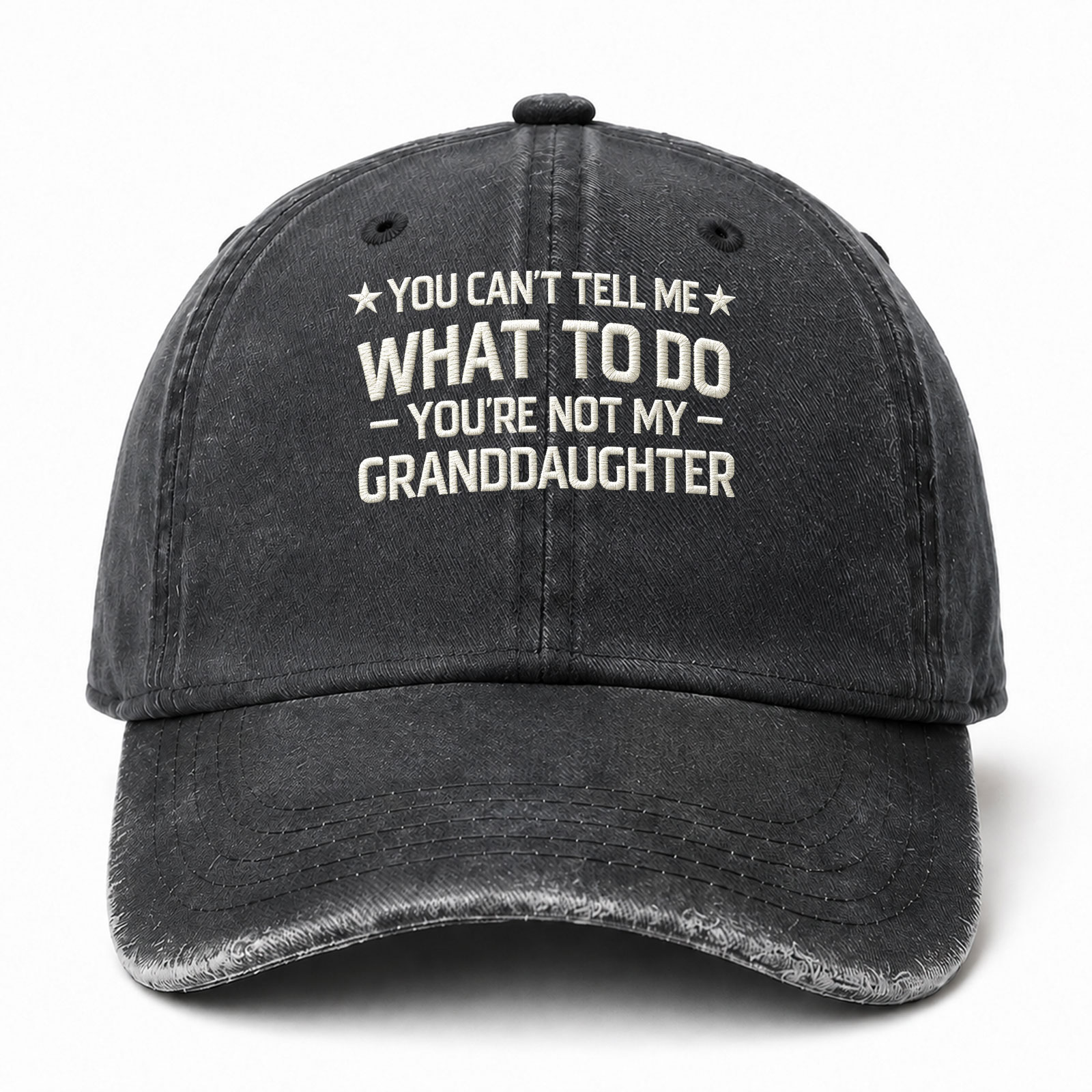You Cant Tell Me What To Do You Are Not My Granddaughter Funny Embroidered hat