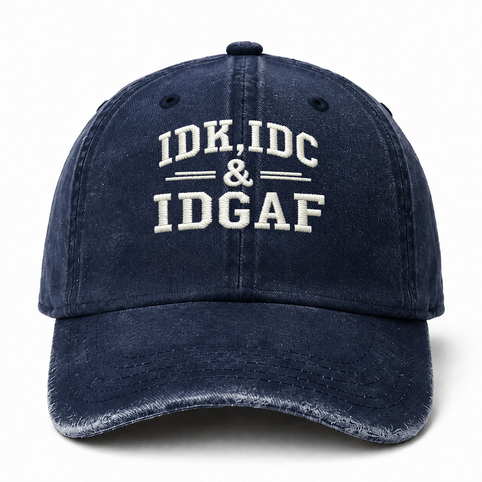 Idk Idc Idgaf Sarcastic Saying Embroidered hat
