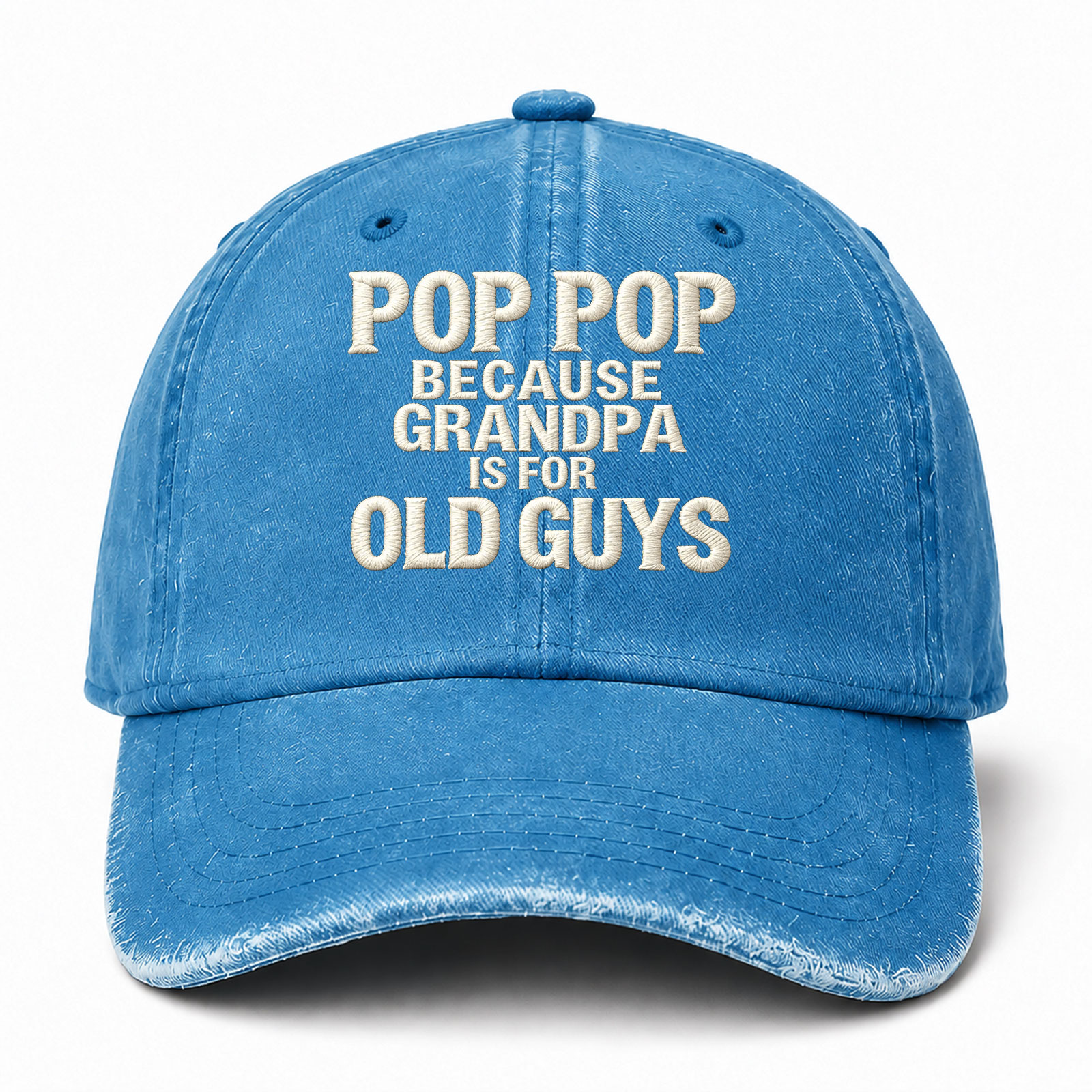 Pop Pop Because Grandpa Is For Old Guys Funny Embroidered hat