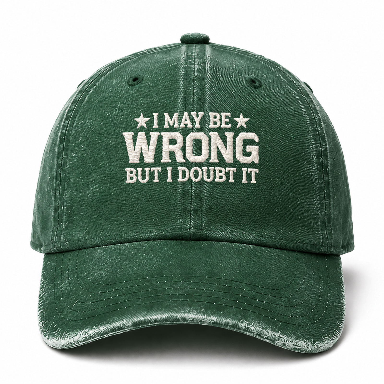 I May Be Wrong But I Doubt It Funny Embroidered hat