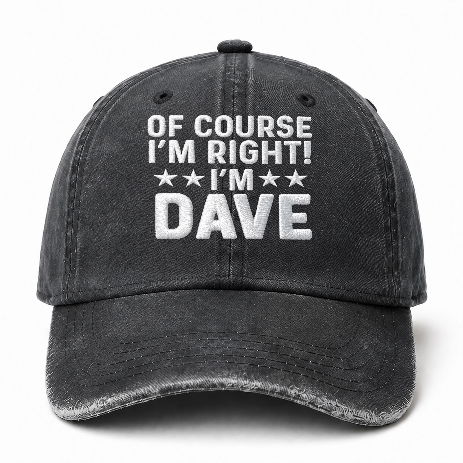 Of Course I'm Right I'm Dave Sarcastic Saying Embroidered hat