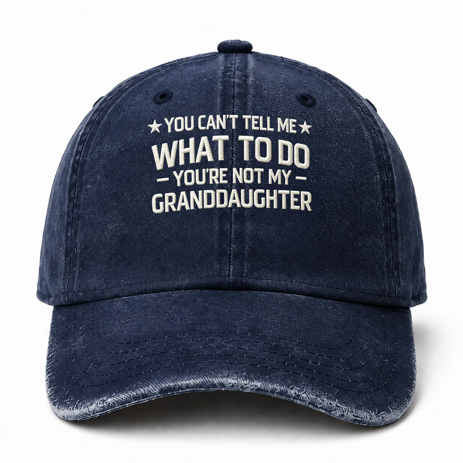 You Cant Tell Me What To Do You Are Not My Granddaughter Funny Embroidered hat