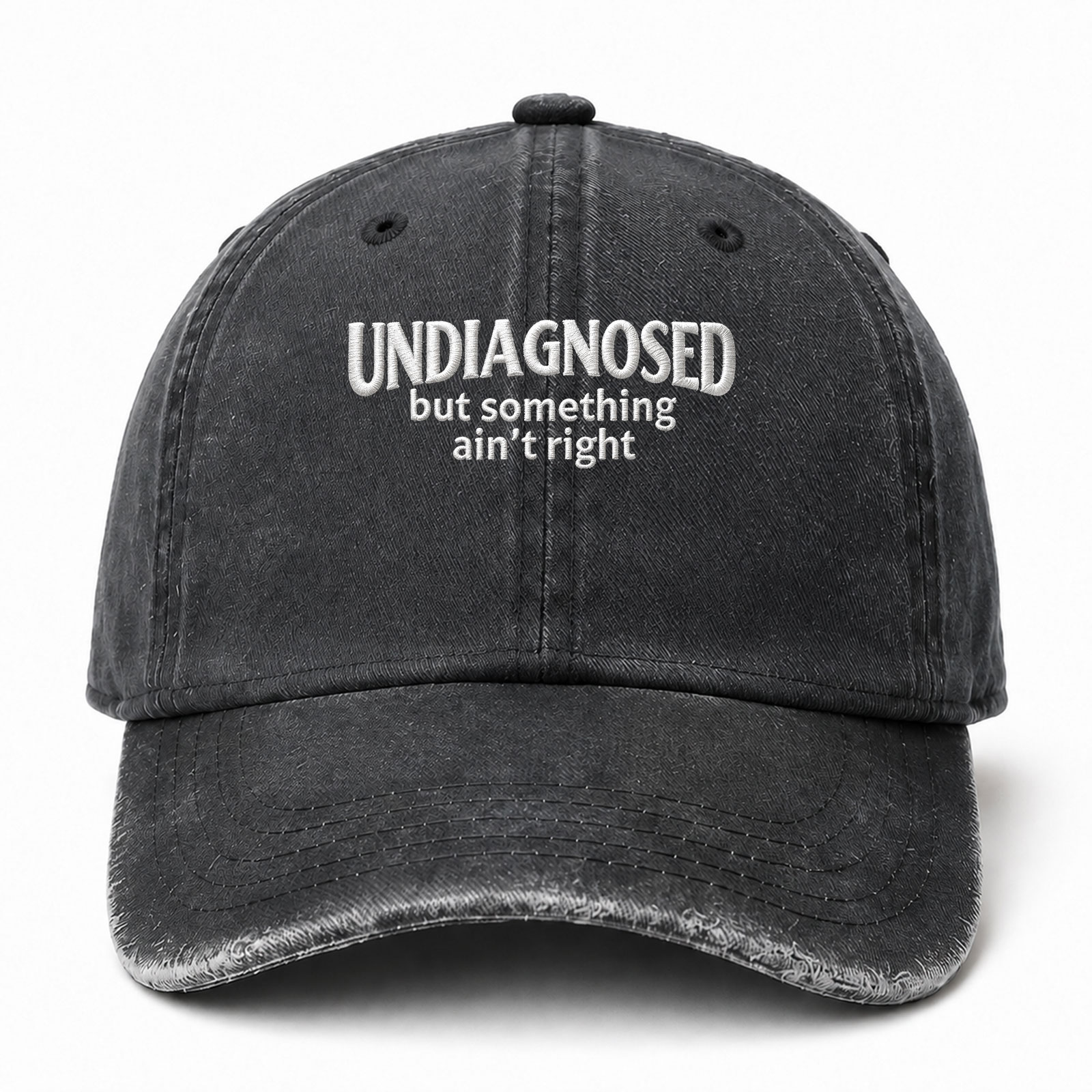 Undiagnosed But Something Ain't Right Funny Embroidered hat