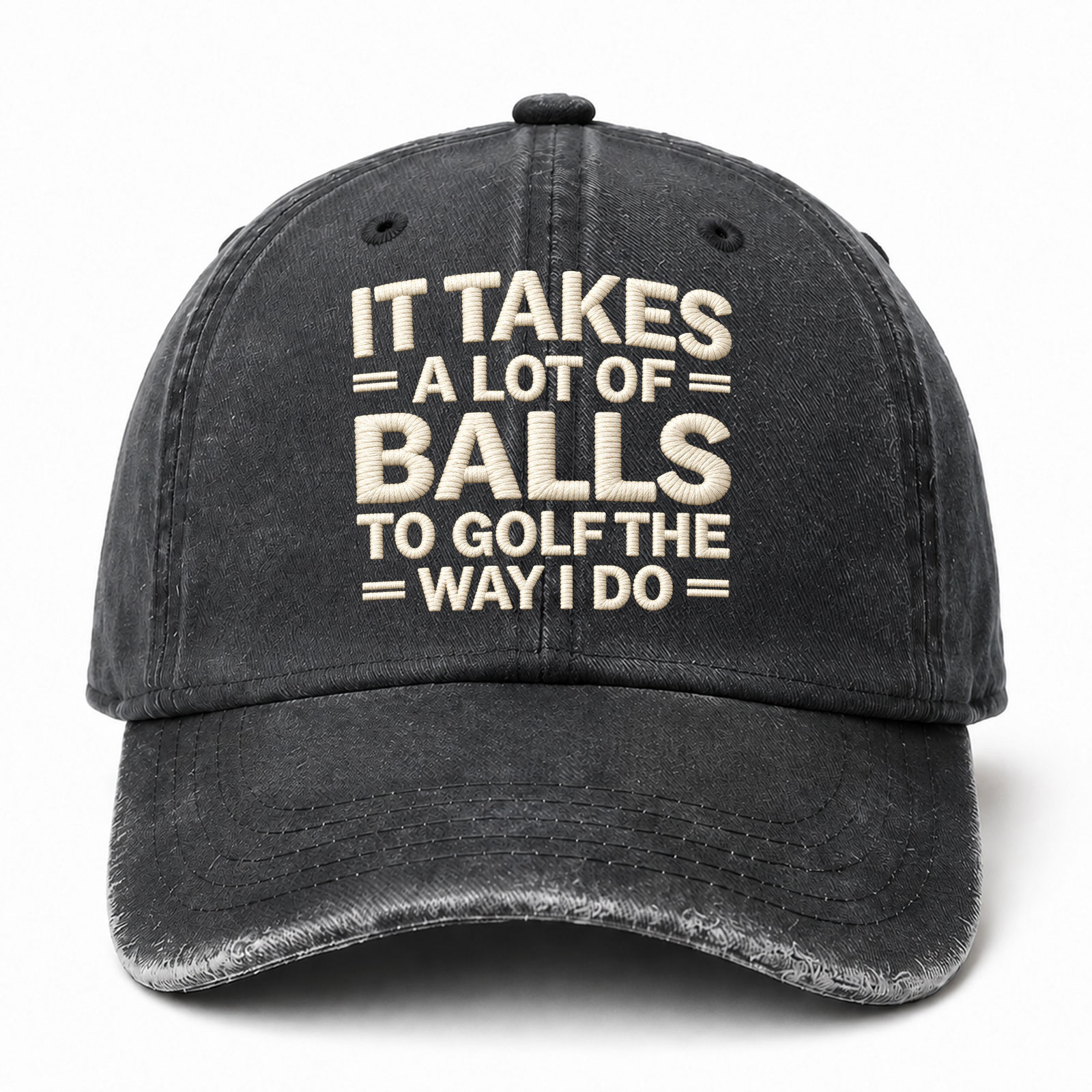 It Takes A Lot Of Balls To Golf The Why I Do Funny Embroidered hat