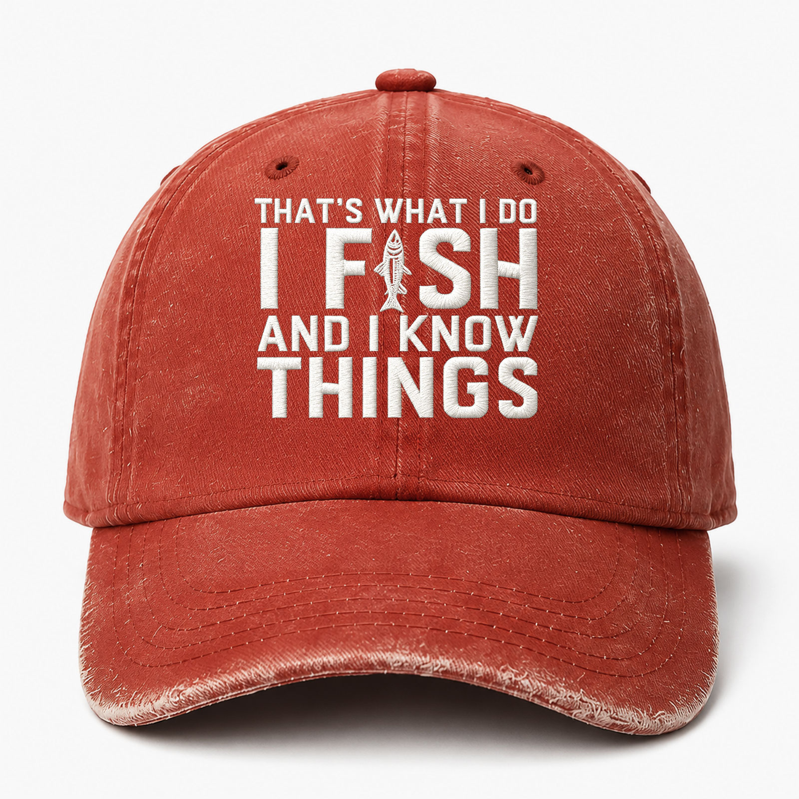 That’s What I Do I Fish And I Know Things Funny Embroidered hat