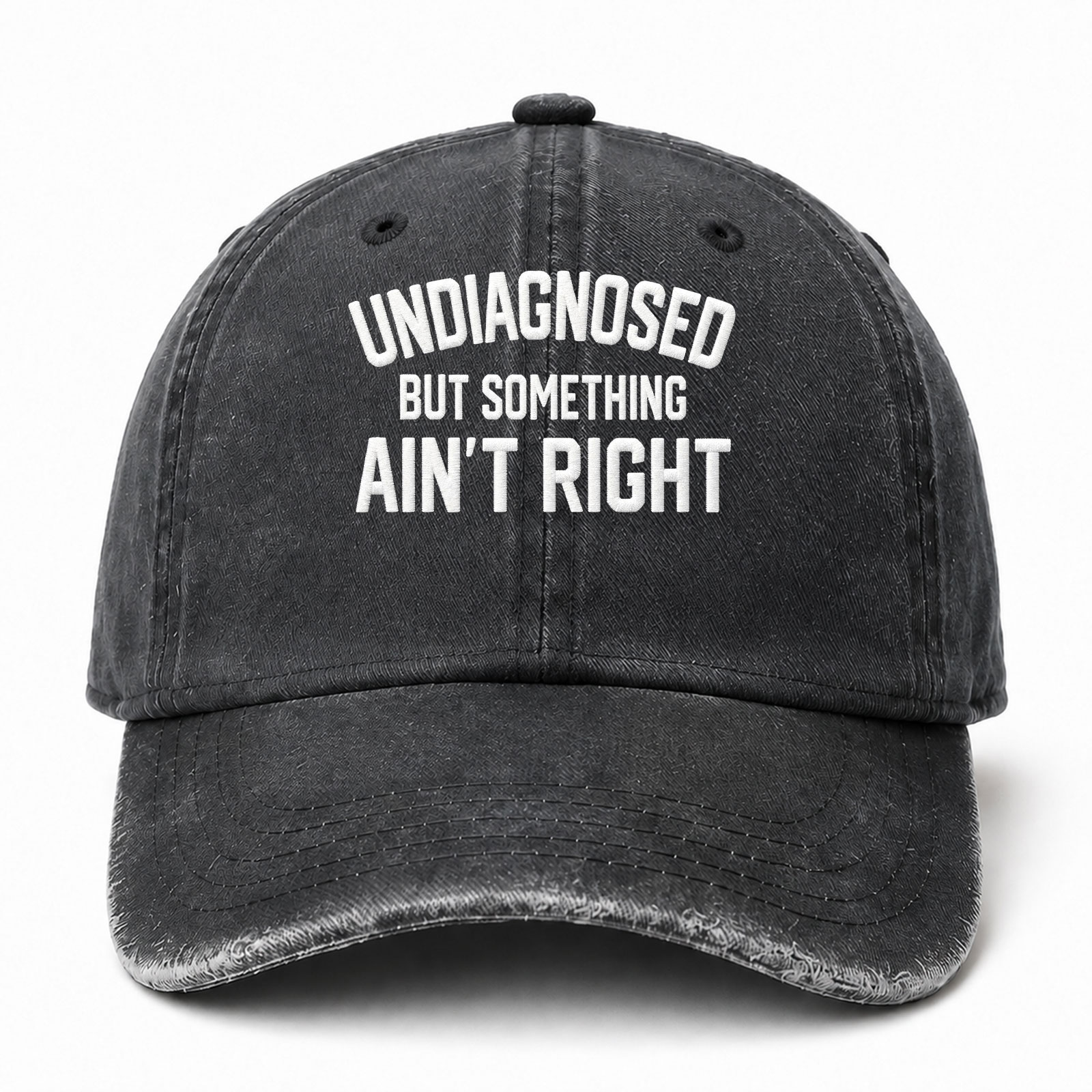 Undiagnosed But Something Ain't Right Funny Embroidered hat