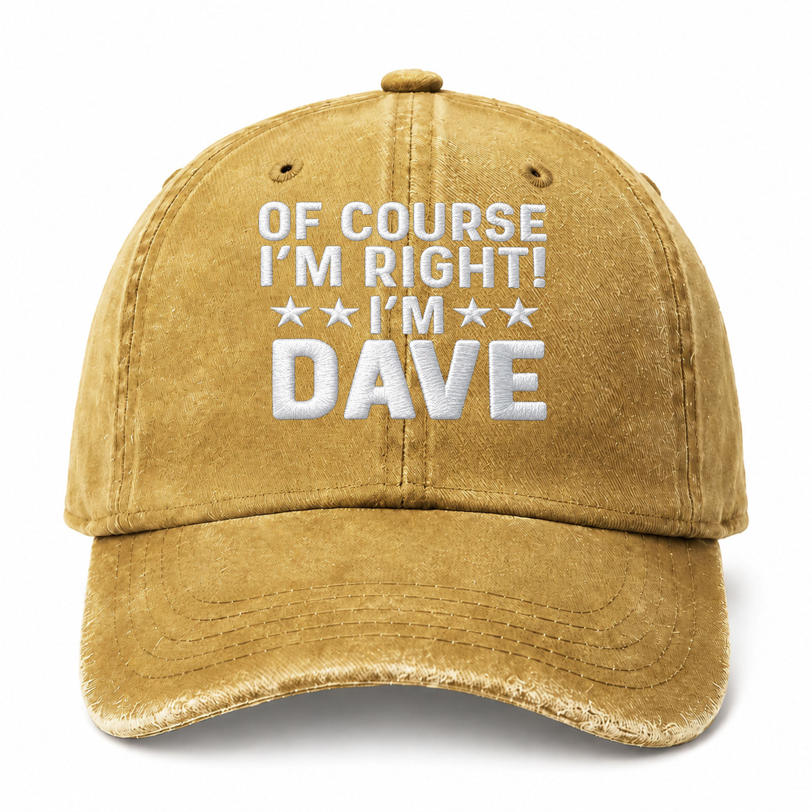 Of Course I'm Right I'm Dave Sarcastic Saying Embroidered hat