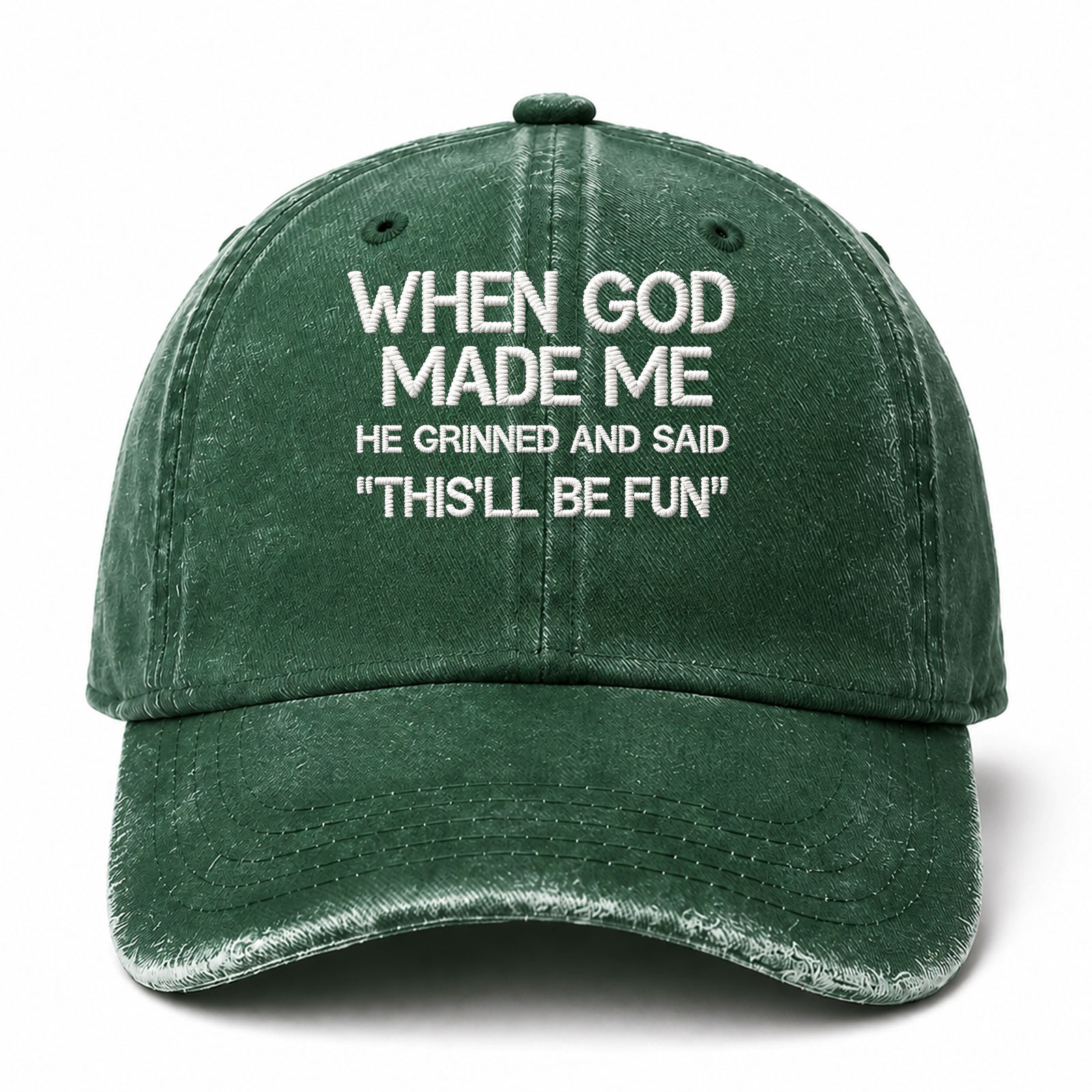 When God Made Me He Grinned And Said This'll Be Fun Sarcastic Saying Embroidered hat