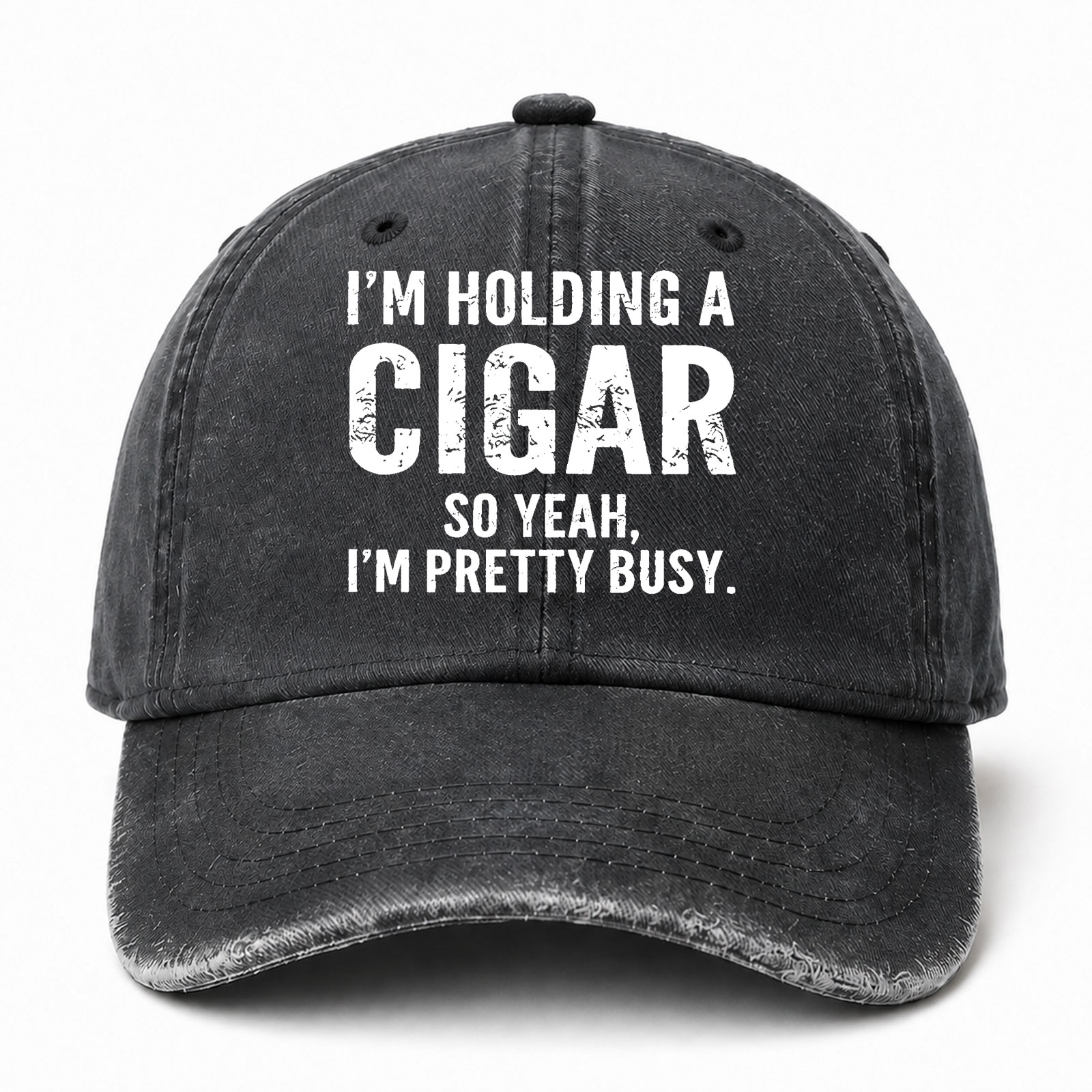 I M Holding A Cigar So Yeah I M Pretty Busy Sarcastic Saying Cap