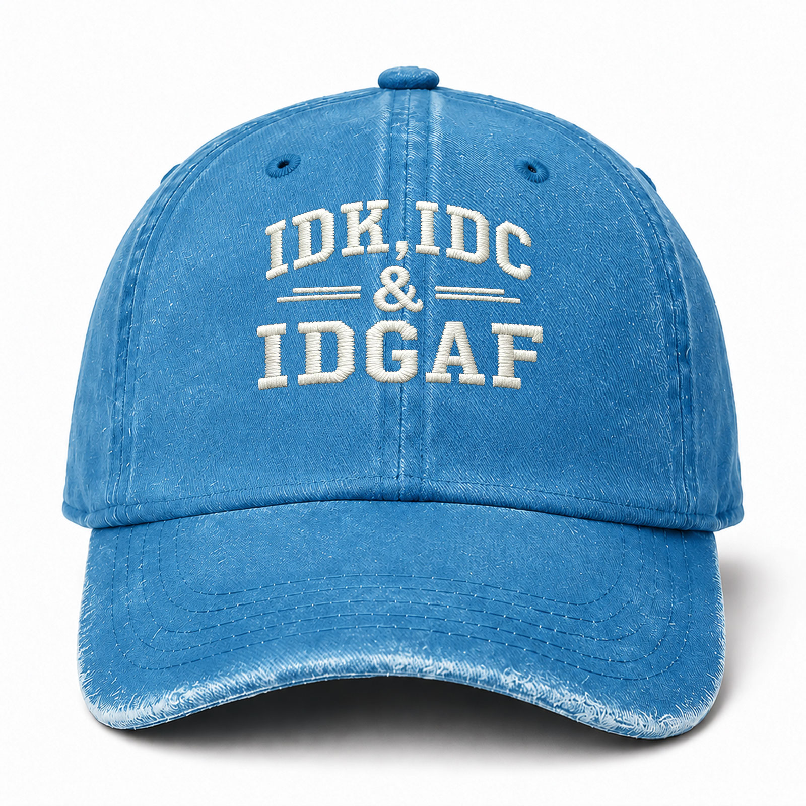 Idk Idc Idgaf Sarcastic Saying Embroidered hat