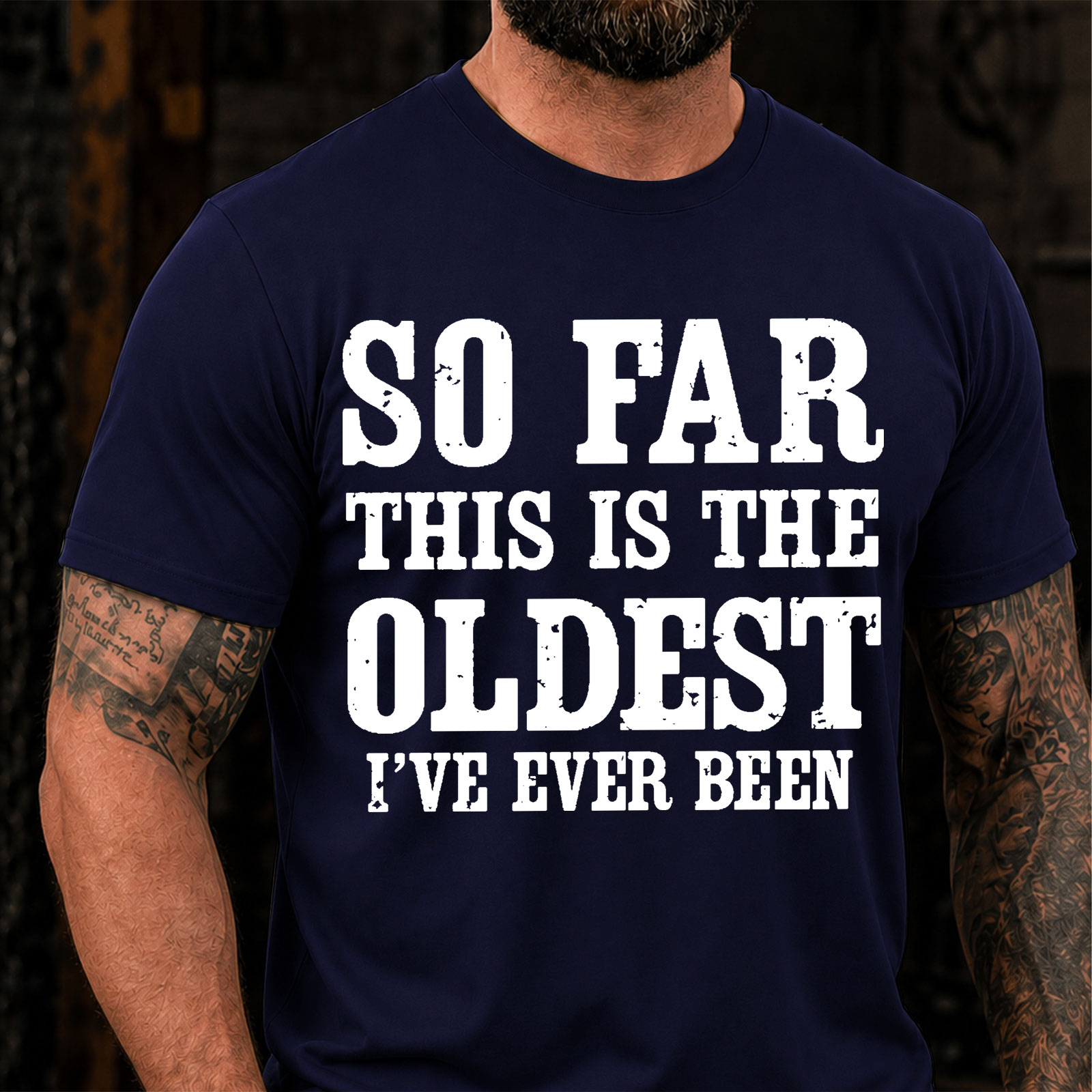 So Far This Is The Oldest Ive Ever Been Funny T-Shirt