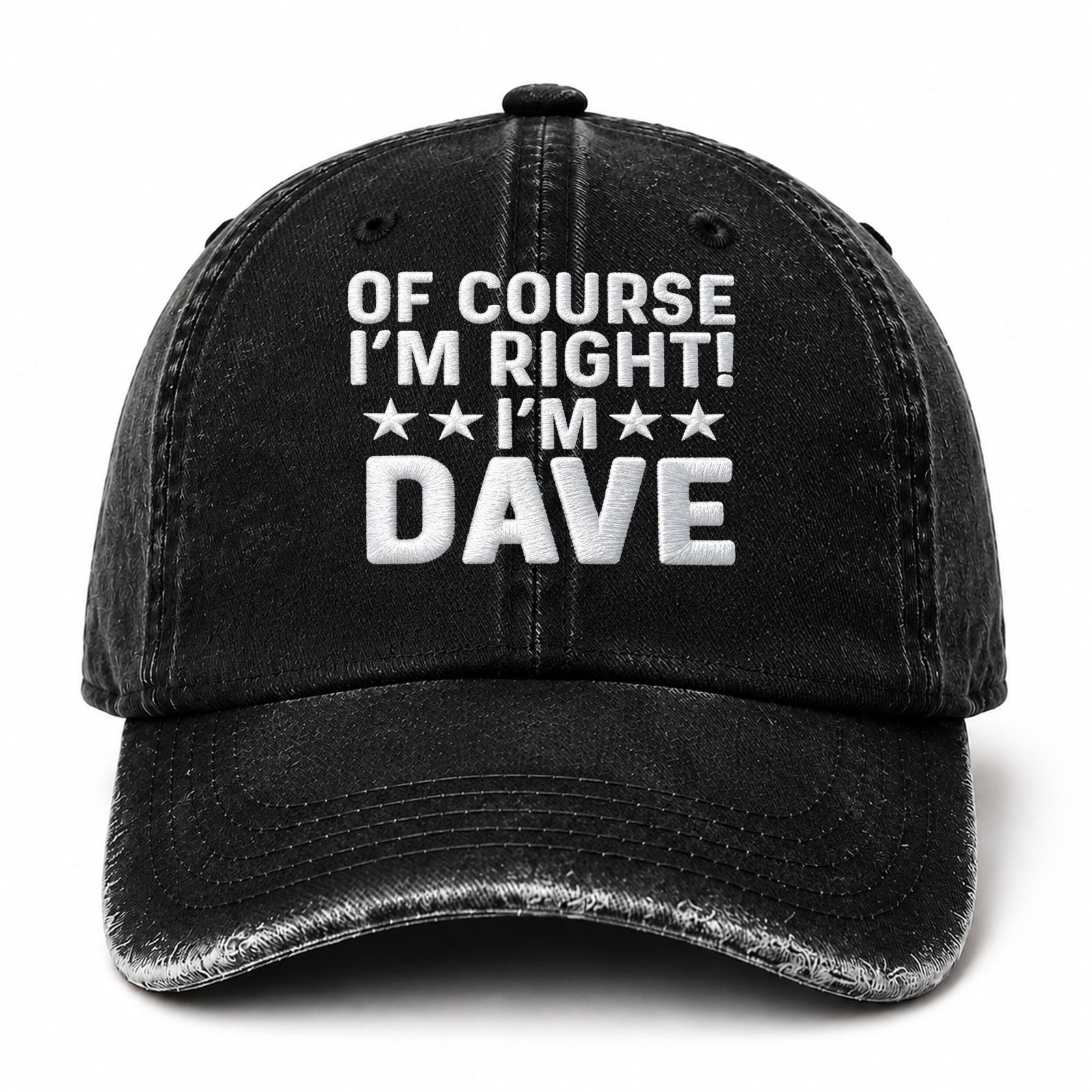 Of Course I'm Right I'm Dave Sarcastic Saying Embroidered hat