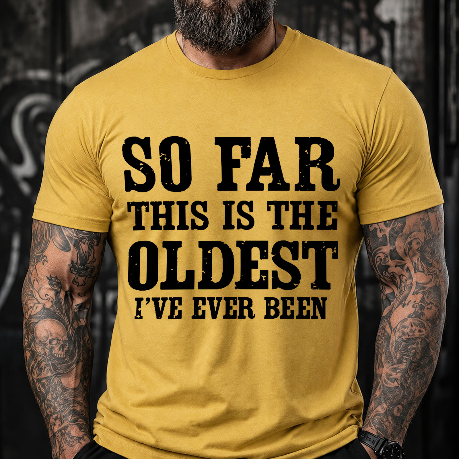 So Far This Is The Oldest Ive Ever Been Funny T-Shirt