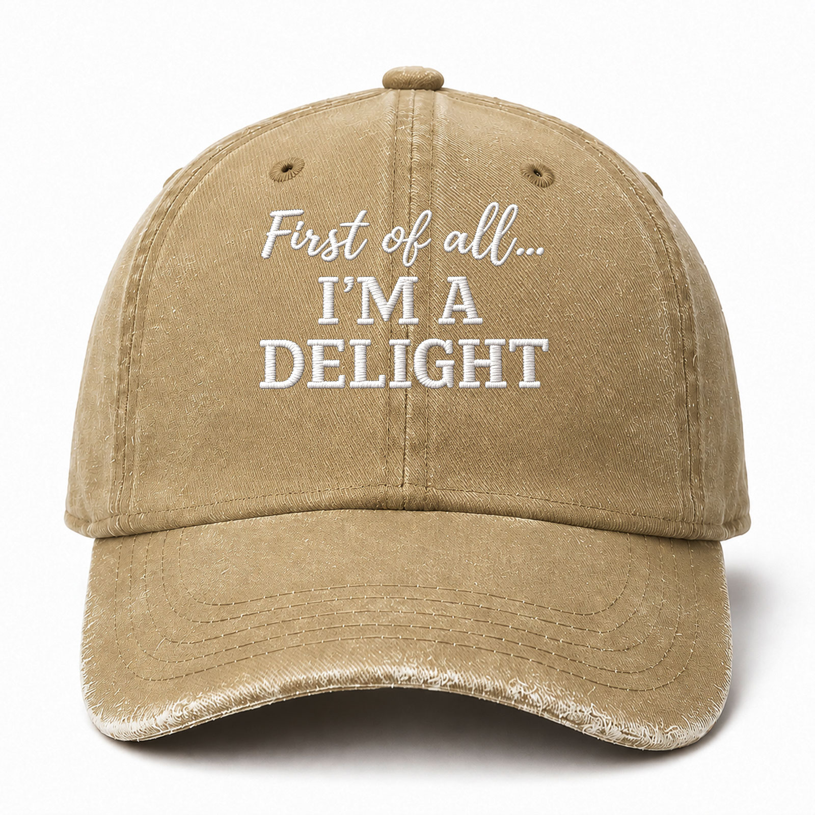 First Of All Im A Delight Funny Embroidered hat