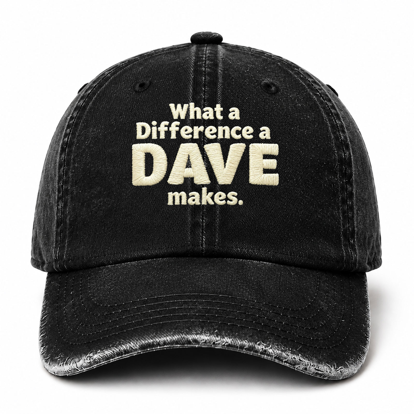 What A Difference A Dave Makes Sarcastic Saying Embroidered hat