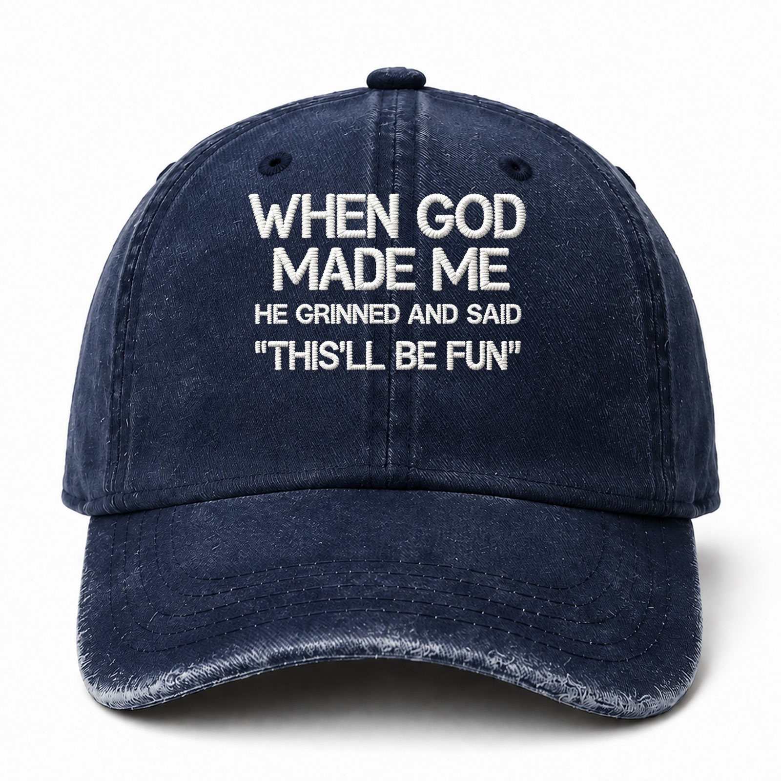 When God Made Me He Grinned And Said This'll Be Fun Sarcastic Saying Embroidered hat